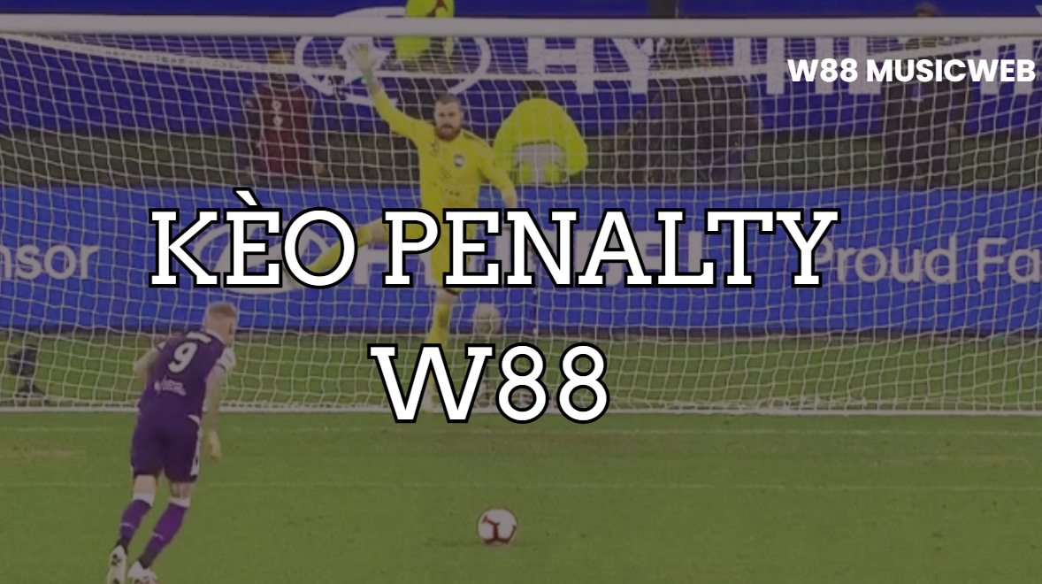 Kèo Penalty W88 Kèo Penalty W88